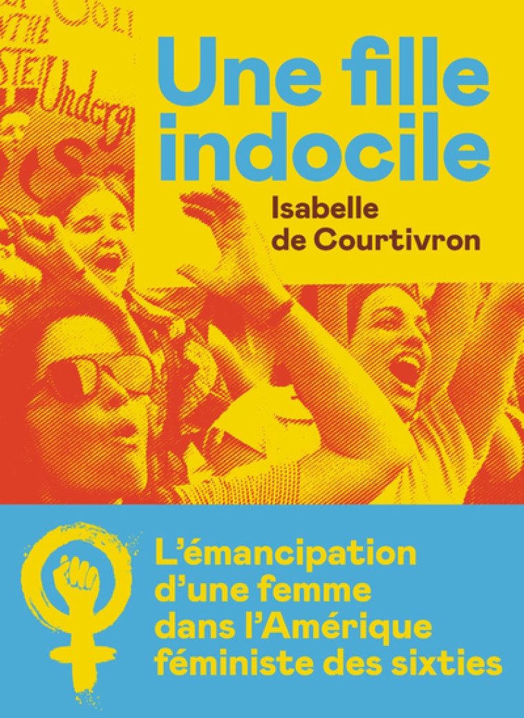 Une fille indocile - Isabelle de Courtivron - ICONOCLASTE