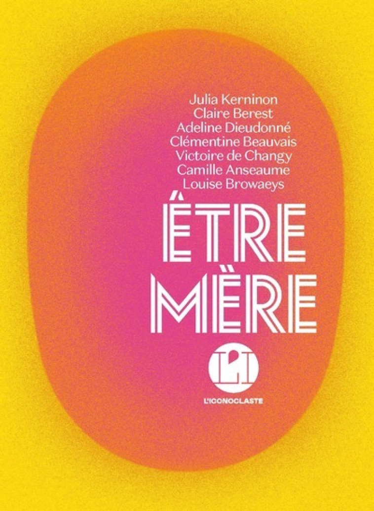 Etre mère -  Collectif - ICONOCLASTE