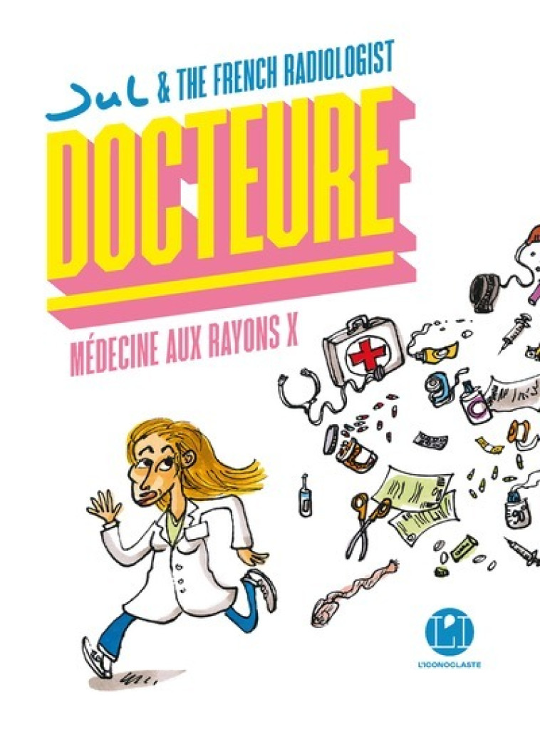 Docteure - Médecine aux rayons X - Sophie-Hélène Zaimi - ICONOCLASTE