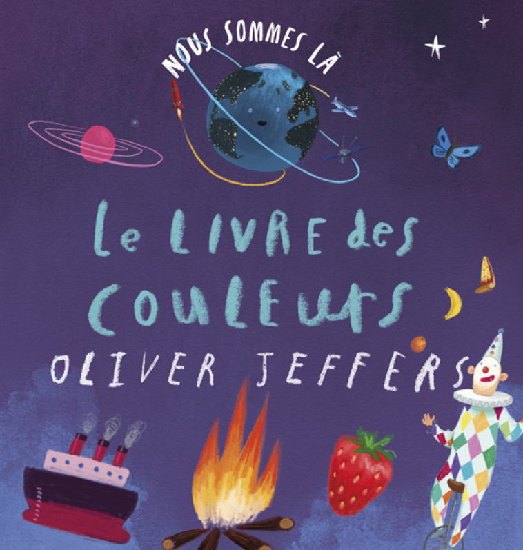 Nous sommes là – Le livre des couleurs -  Jeffers Oliver - KALEIDOSCOPE