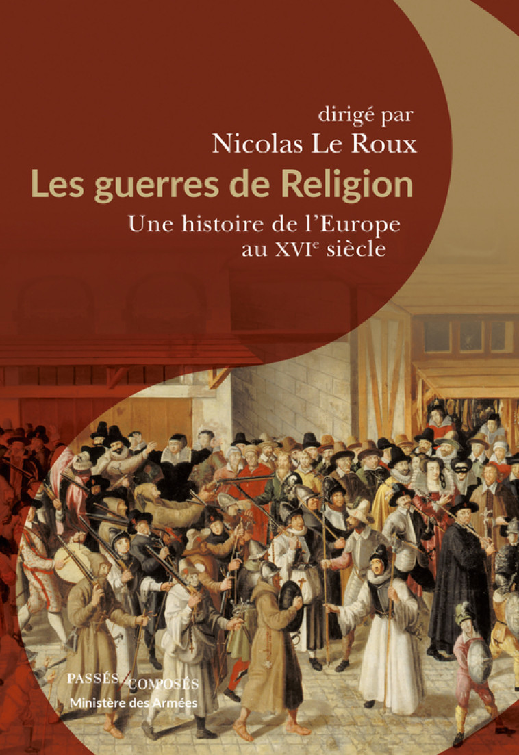 Les guerres de Religion - Nicolas Le Roux - PASSES COMPOSES