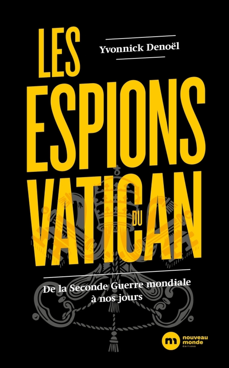 Les espions du Vatican - Yvonnick Denoël - NOUVEAU MONDE