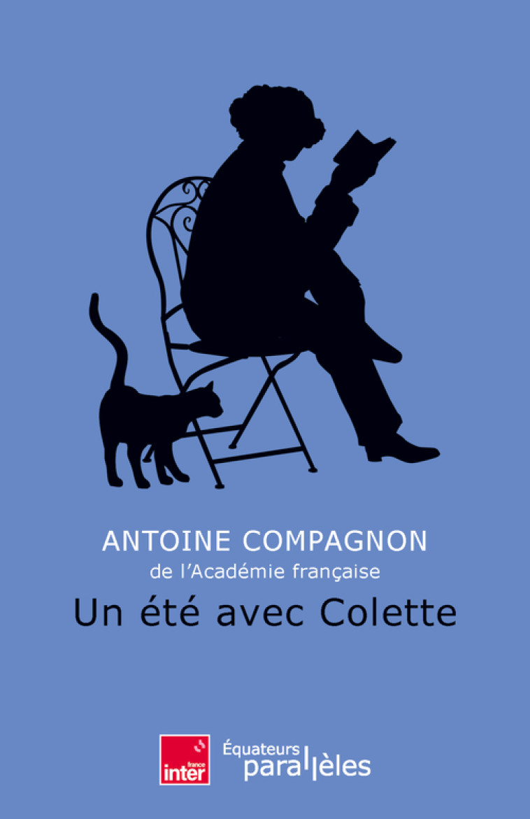 Un été avec Colette - Antoine Compagnon - DES EQUATEURS