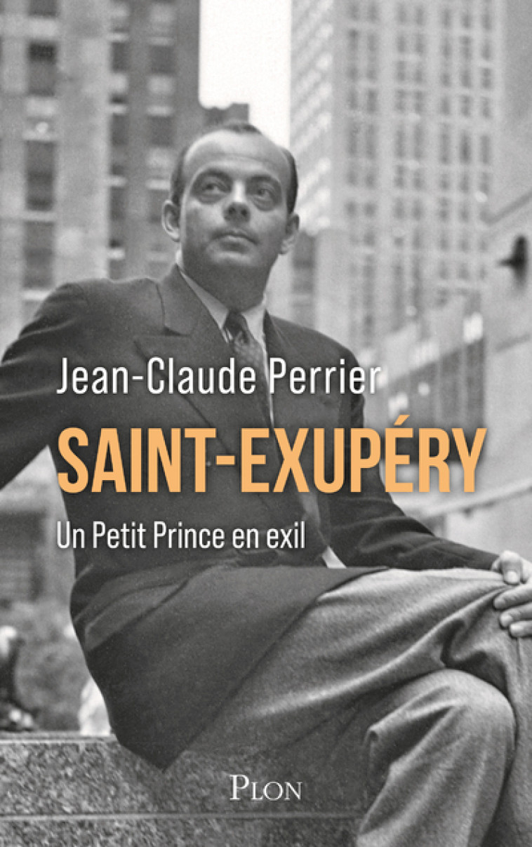 Saint-Exupéry - Un Petit Prince en exil - Jean-Claude Perrier - PLON