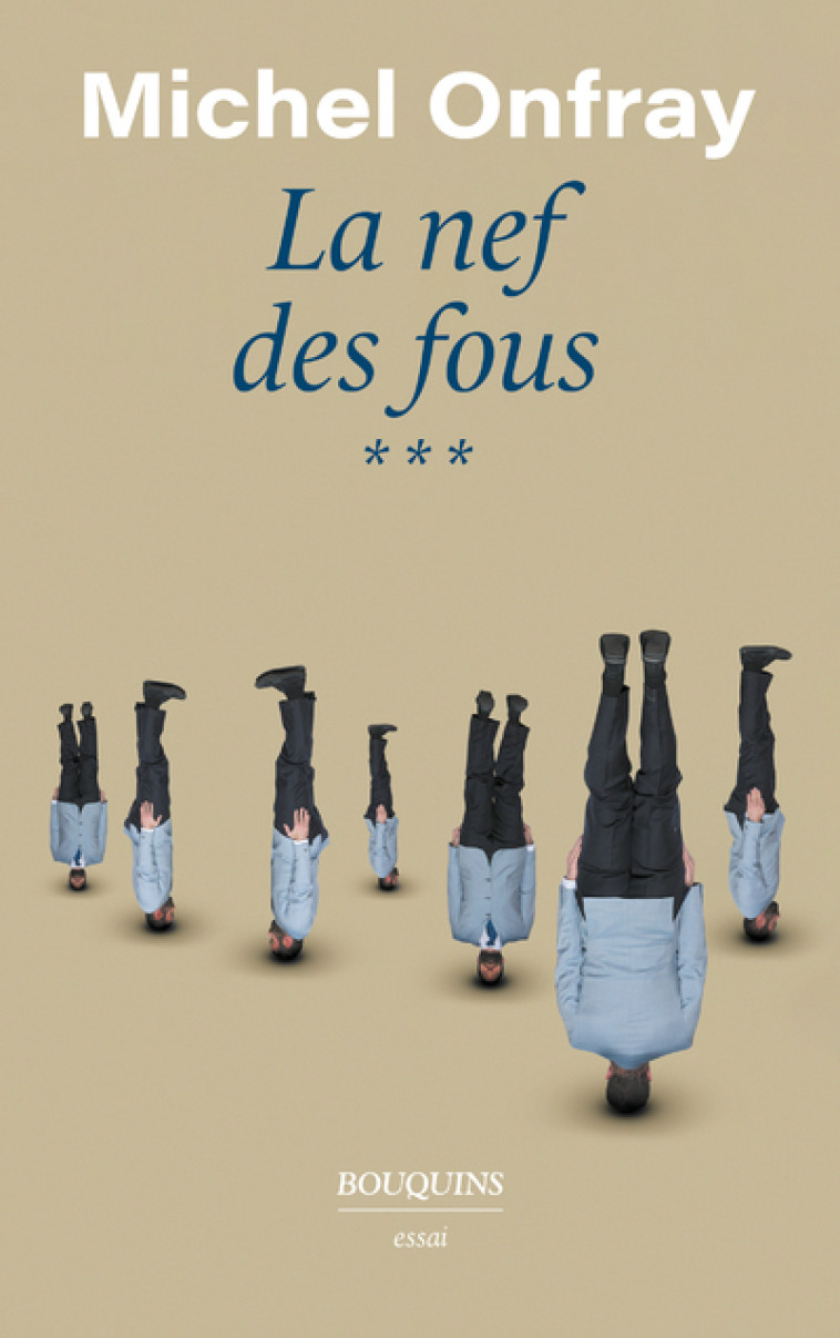 La Nef des fous - Tome 3 - Michel Onfray - BOUQUINS