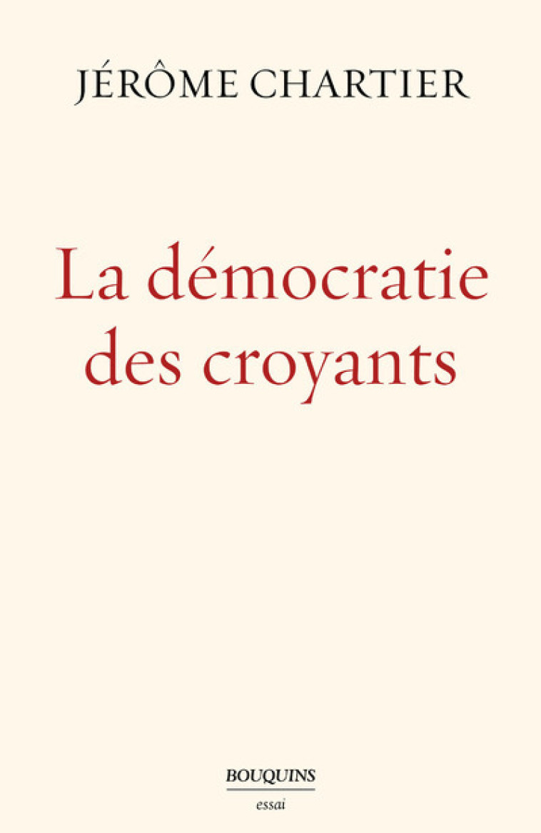 La Démocratie des croyants - Jérôme Chartier - BOUQUINS