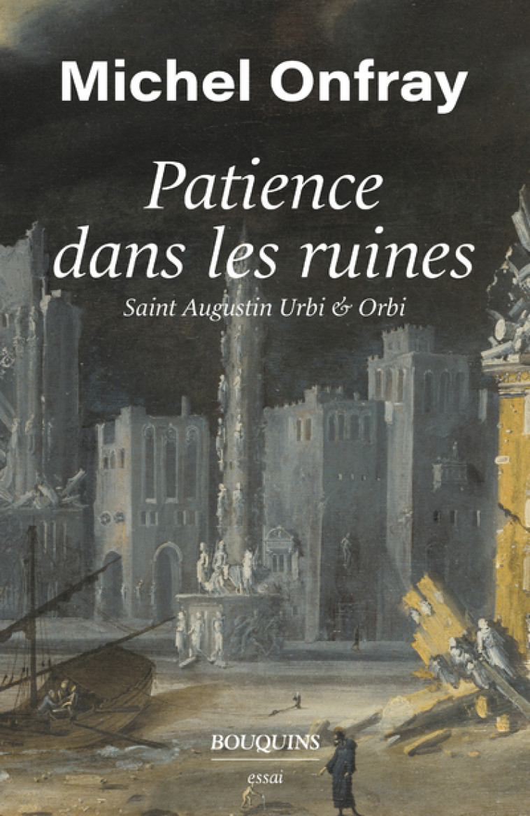 Patience dans les ruines - Michel Onfray - BOUQUINS