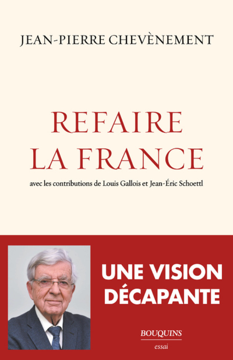 Refaire la France - Jean-Pierre Chevènement - BOUQUINS