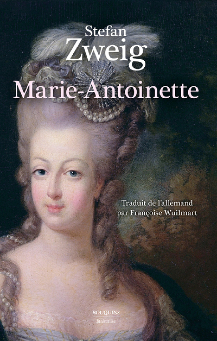 Marie-Antoinette - Portrait d'une femme ordinaire - Stefan Zweig - BOUQUINS