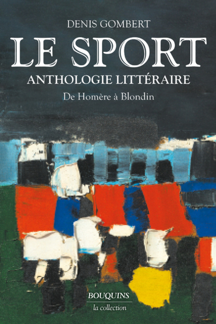 Le Sport - Anthologie littéraire de Homère à Blondin - Denis Gombert - BOUQUINS