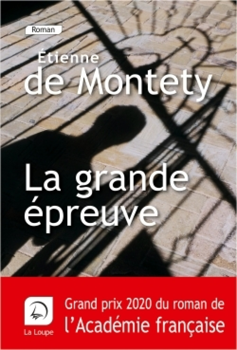 La grande épreuve - Étienne de Montety - DE LA LOUPE