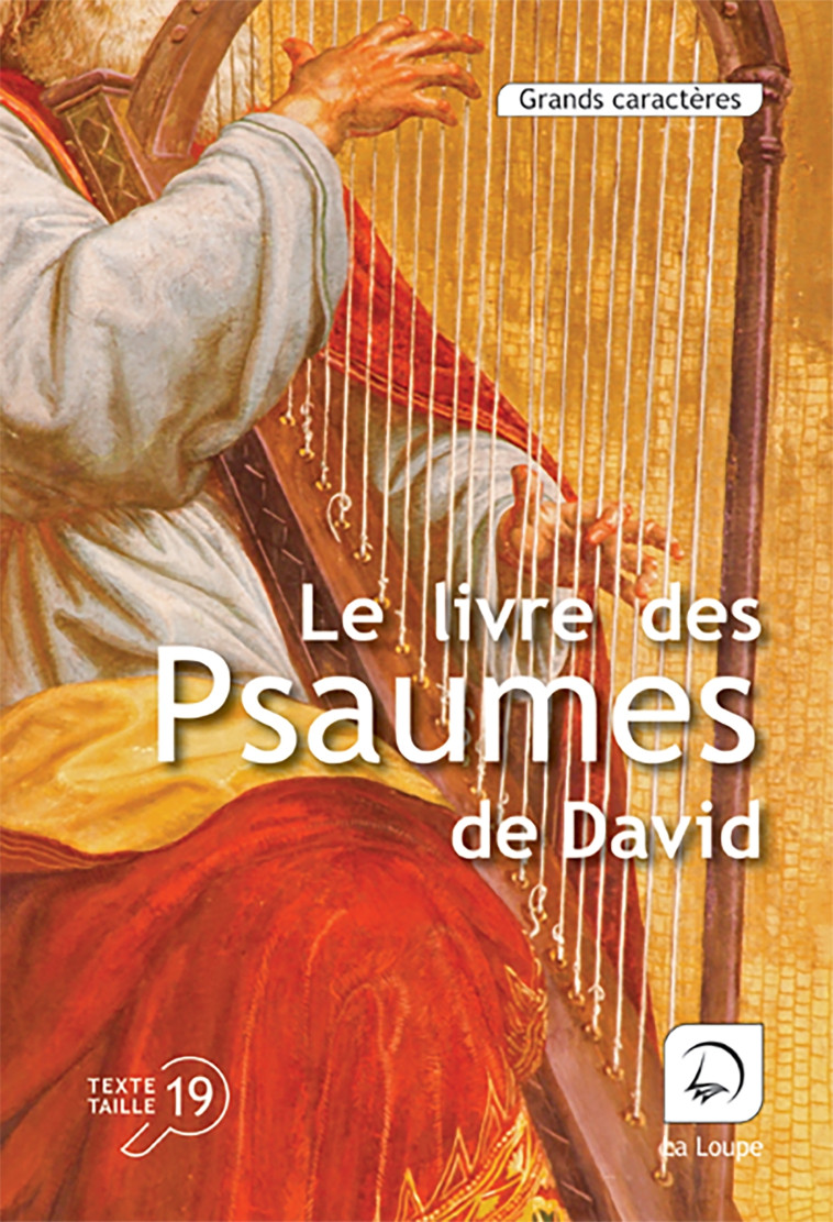 Le livre des Psaumes -  Roi David - DE LA LOUPE