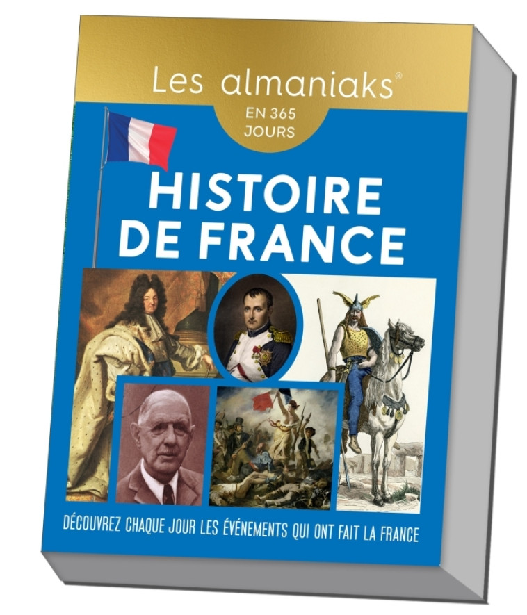 Almaniak Histoire de France - Calendrier, une info par jour - Bernard Montelh - 365 PARIS