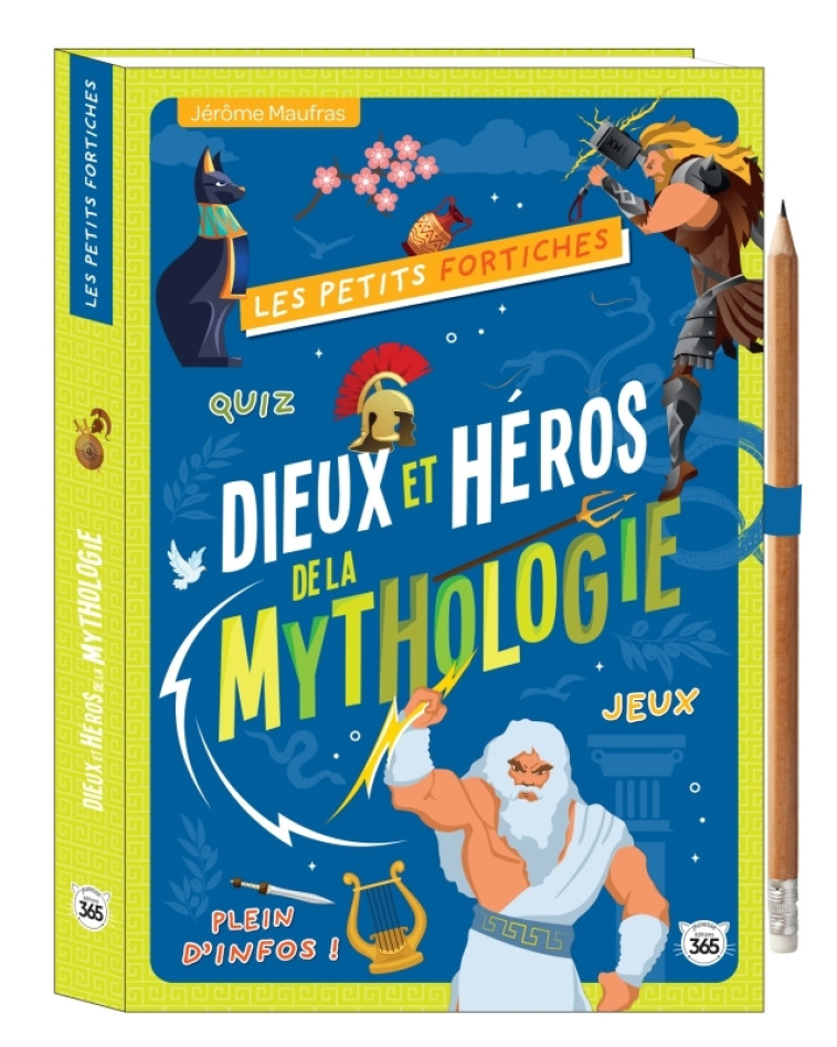 Les petits fortiches - Dieux et héros de la mythologie - Jérôme Maufras - 365 PARIS