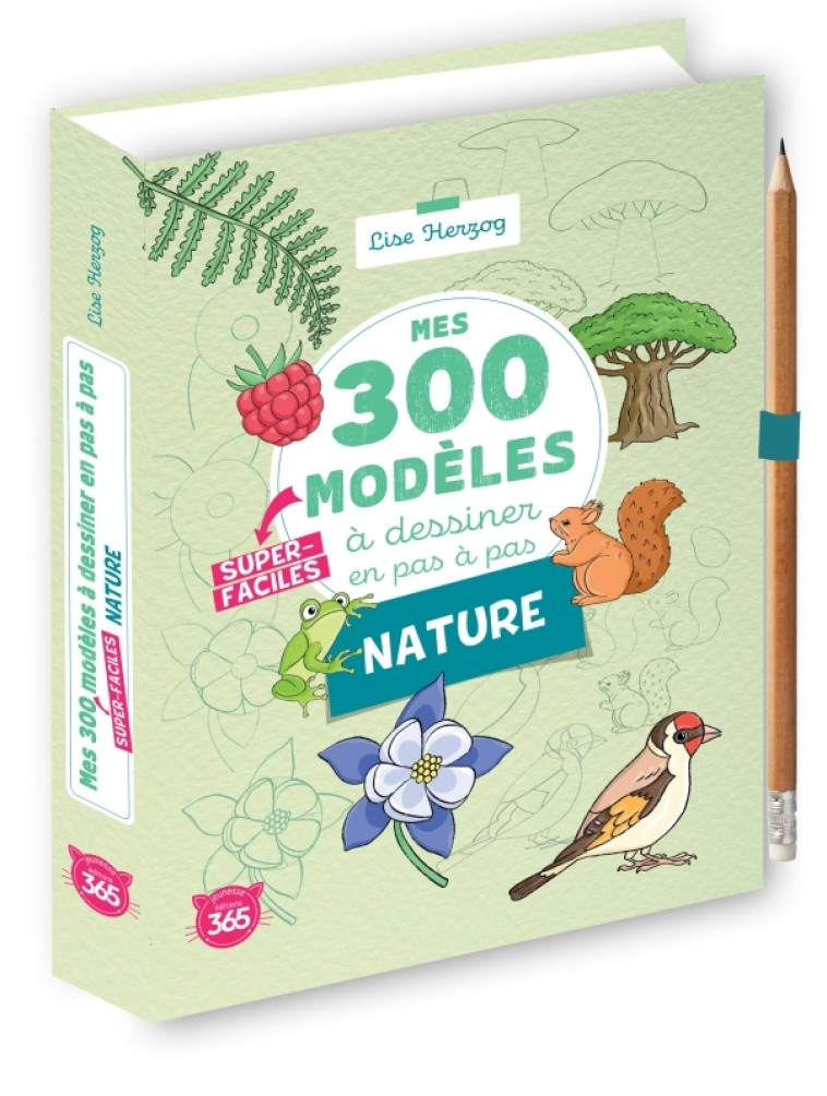 Mes 300 modèles à dessiner en pas à pas super-faciles spécial nature - Lise Herzog - 365 PARIS