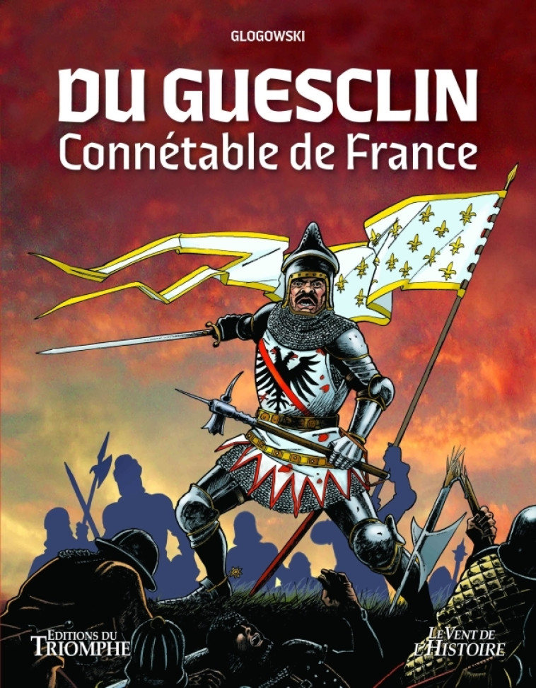 Du Guesclin, connétable de France - Philippe Glogowski - TRIOMPHE