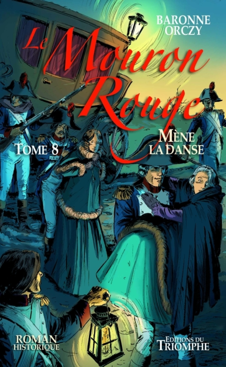 Le Mouron Rouge tome 8 - Le Mouron Rouge mène la danse -  Baronne Orczy - TRIOMPHE