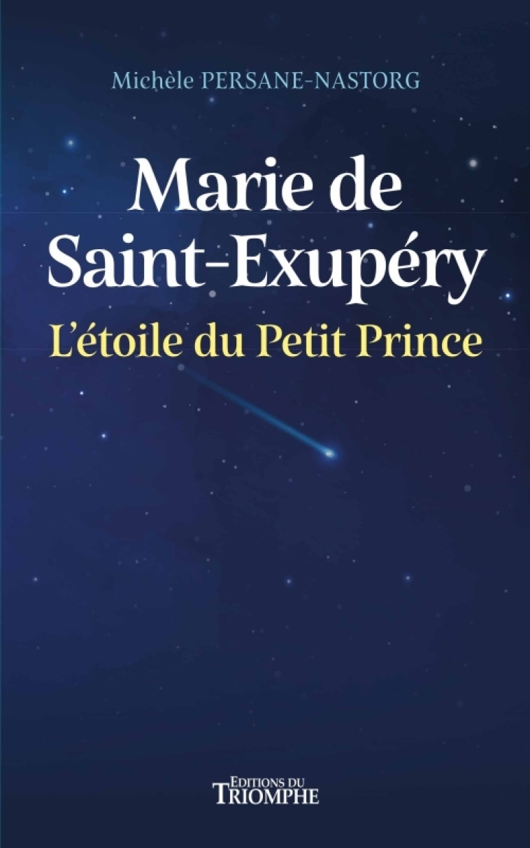 Marie de Saint-Exupéry, l'étoile du Petit Prince - Michèle Persane Nastorg - TRIOMPHE