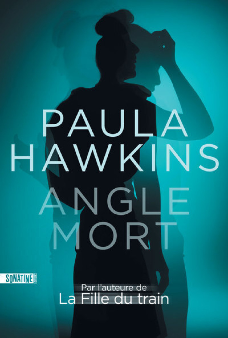 Angle mort - Paula Hawkins - SONATINE