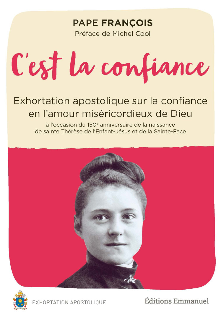 C'EST LA CONFIANCE : EXHORTATION APOSTOLIQUE SUR LA CONFIANCE EN L'AMOUR MISERICORDIEUX DE DIEU A L' -  Pape Francois - EMMANUEL