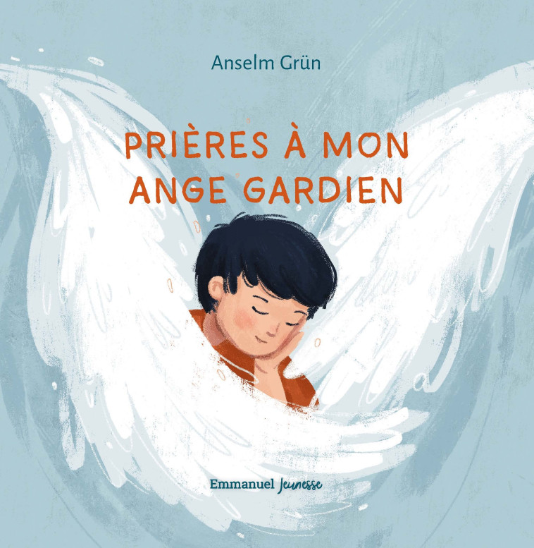 PRIERES A MON ANGE GARDIEN - Anselm Grün - EMMANUEL