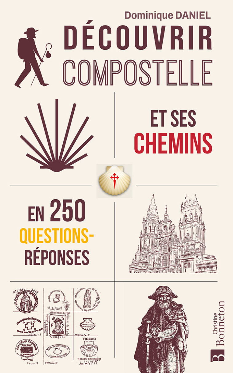 Découvrir Compostelle et ses chemins en 250 questions/réponses -  Daniel dominique - BONNETON