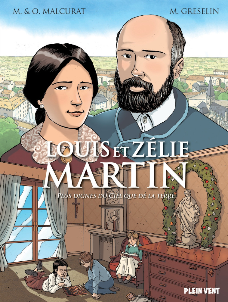 Louis et Zélie Martin - Marie Malcurat - PLEIN VENT