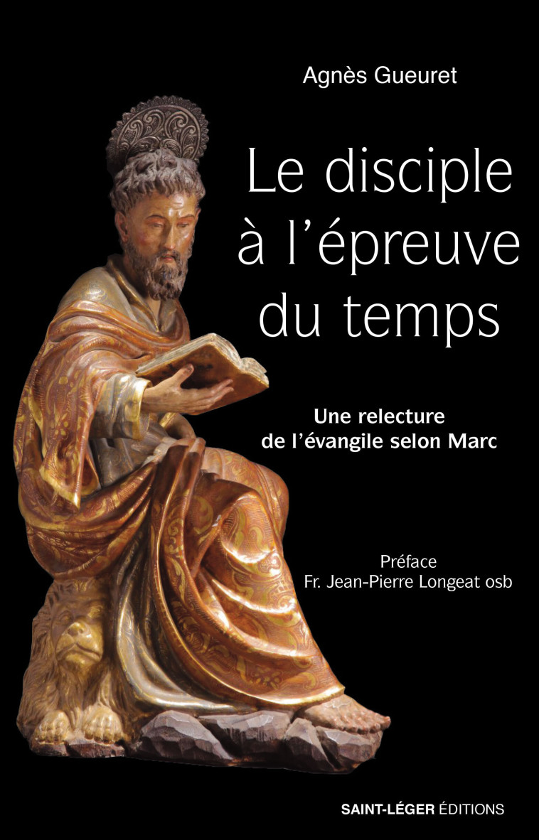 Le disciple à l'épreuve du temps - Agnès Gueuret - SAINT LEGER