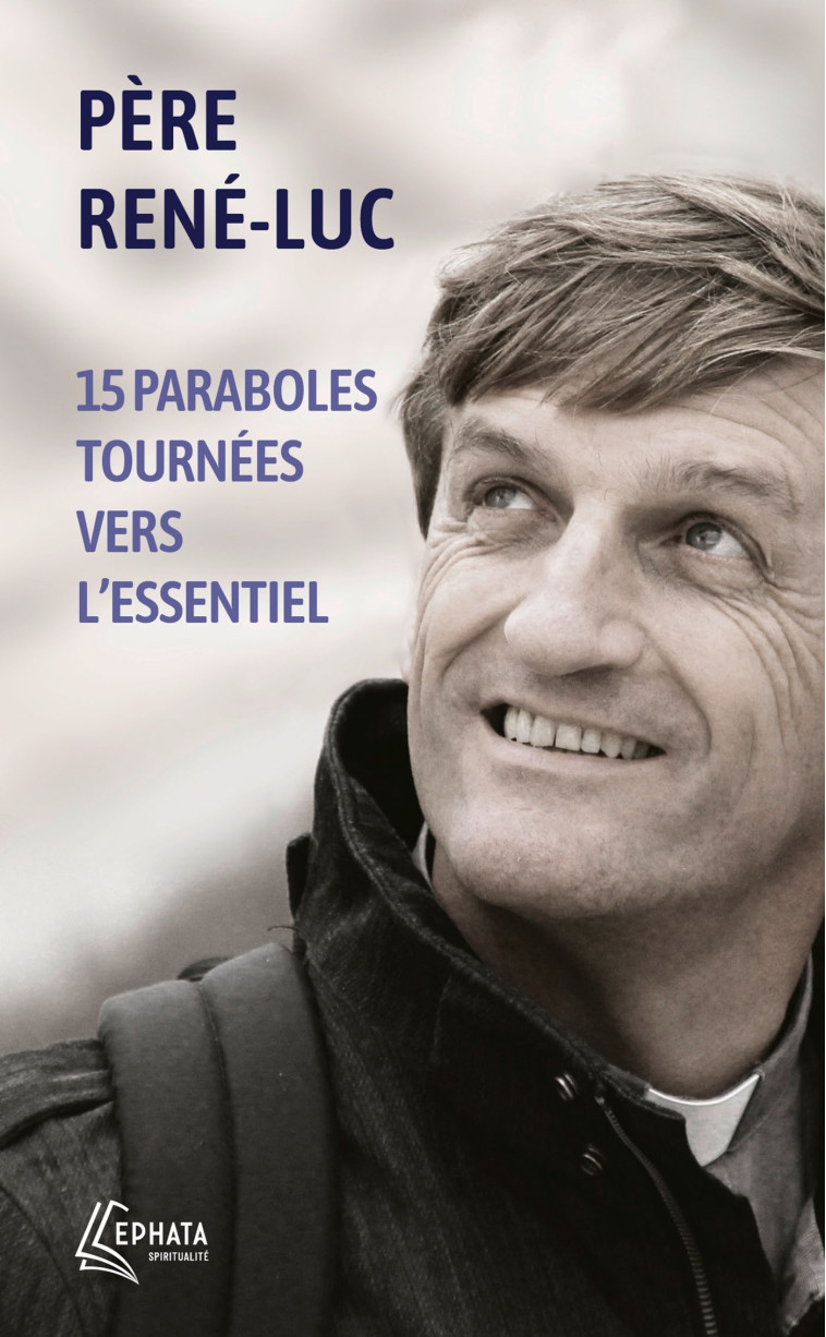 15 paraboles tournées vers l'essentiel -  René-Luc - EPHATA