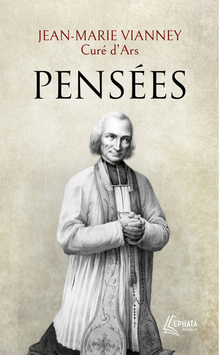 Pensées - Jean-Marie Vianney - EPHATA