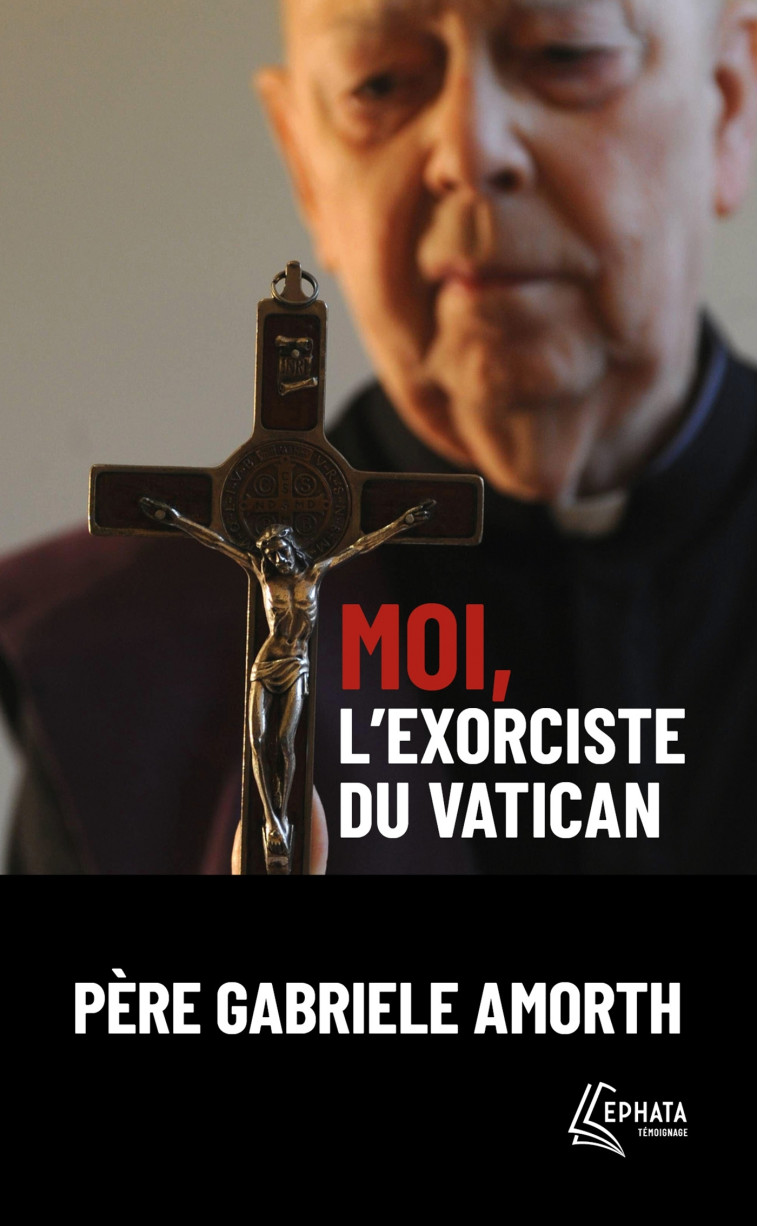 Moi, l'exorciste du Vatican - Gabriele Amorth - EPHATA