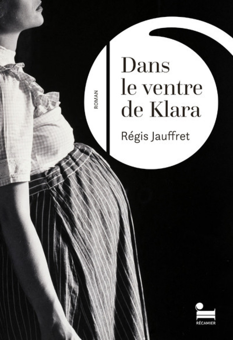 Dans le ventre de Klara - Régis Jauffret - RECAMIER