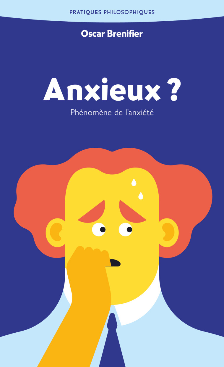 Anxieux ? - Oscar Brenifier - ANCRAGES