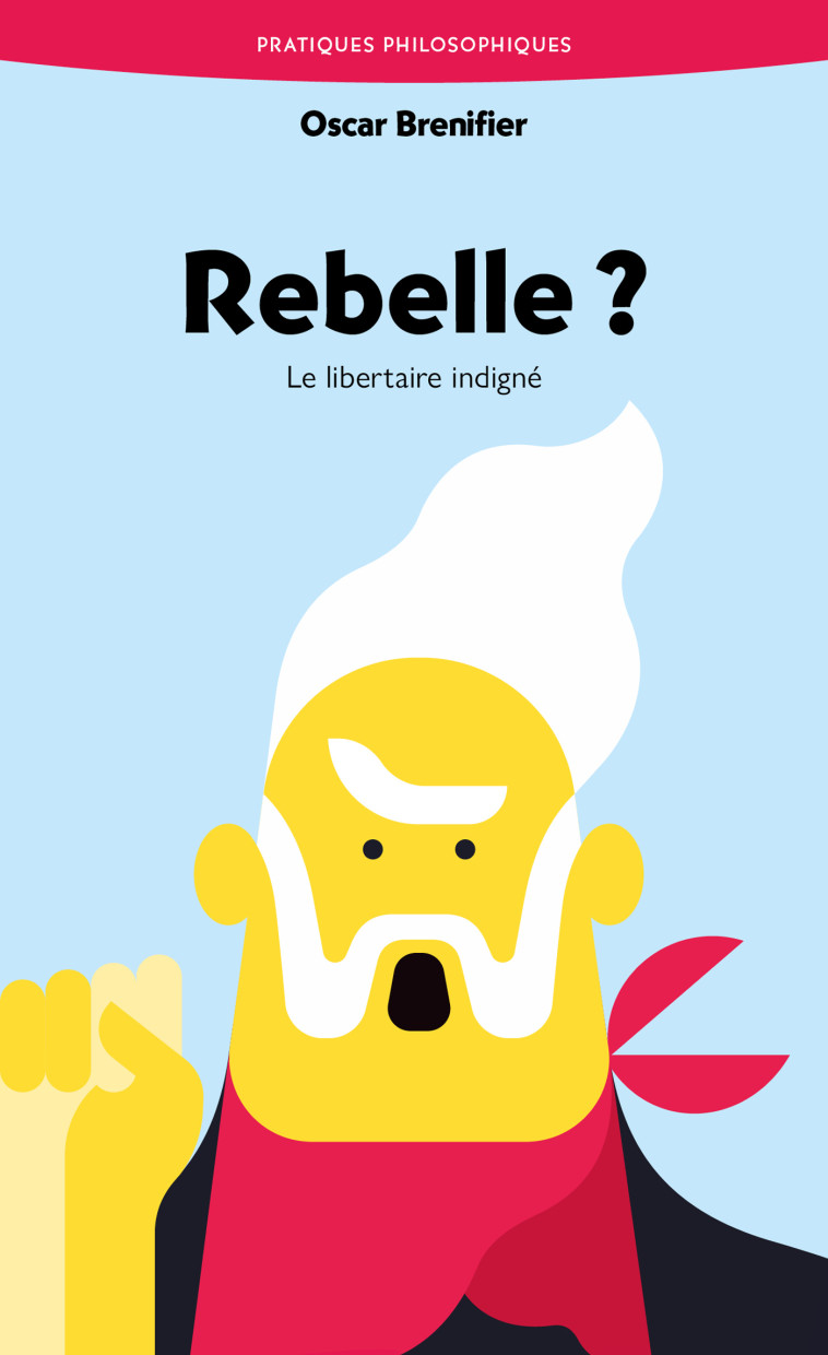 Rebelle ? - Oscar Brenifier - ANCRAGES