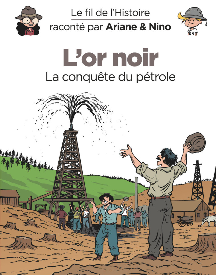 Le fil de l'Histoire raconté par Ariane & Nino - L'or noir -  Savoia Sylvain - DUPUIS