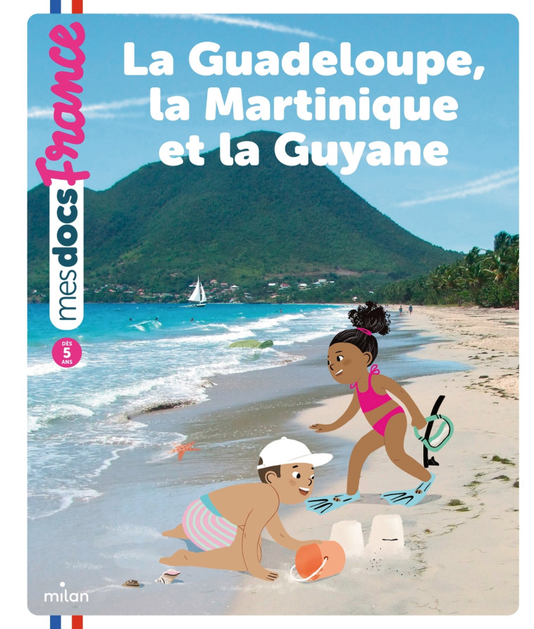 La Guadeloupe, la Martinique et la Guyane - Lucie De La Héronnière - MILAN