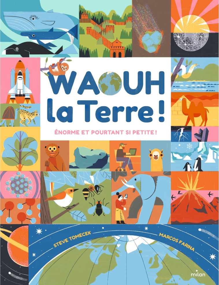 Waouh, la Terre ! Énorme, et pourtant si petite ! - Steve Tomecek - MILAN