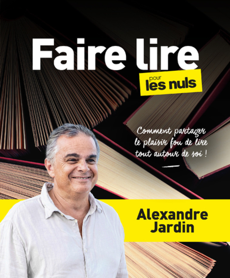 Faire lire pour les Nuls, grand format - Alexandre Jardin - POUR LES NULS