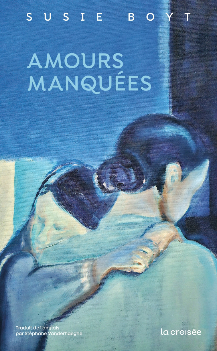 Amours manquées - Susie Boyt - LA CROISEE