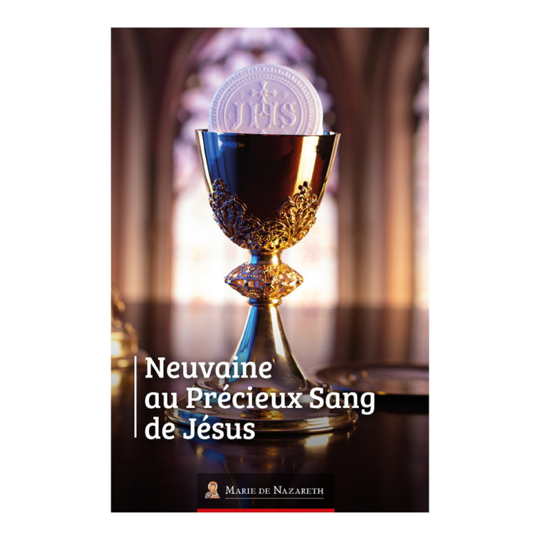 Neuvaine au précieux sang de Jésus -  Association Marie de Nazareth  - MDN PRODUCTIONS