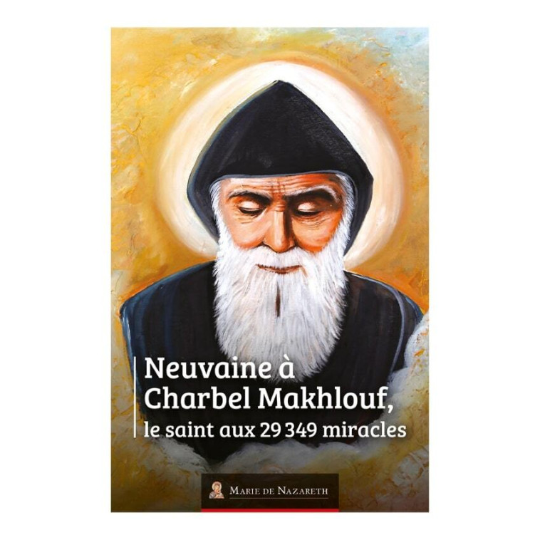 Neuvaine à saint Charbel Makhlouf -  Association Marie de Nazareth  - MDN PRODUCTIONS