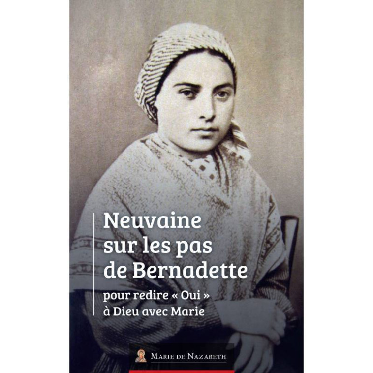 Neuvaine sur les pas de Bernadette -  Association Marie de Nazareth  - MDN PRODUCTIONS