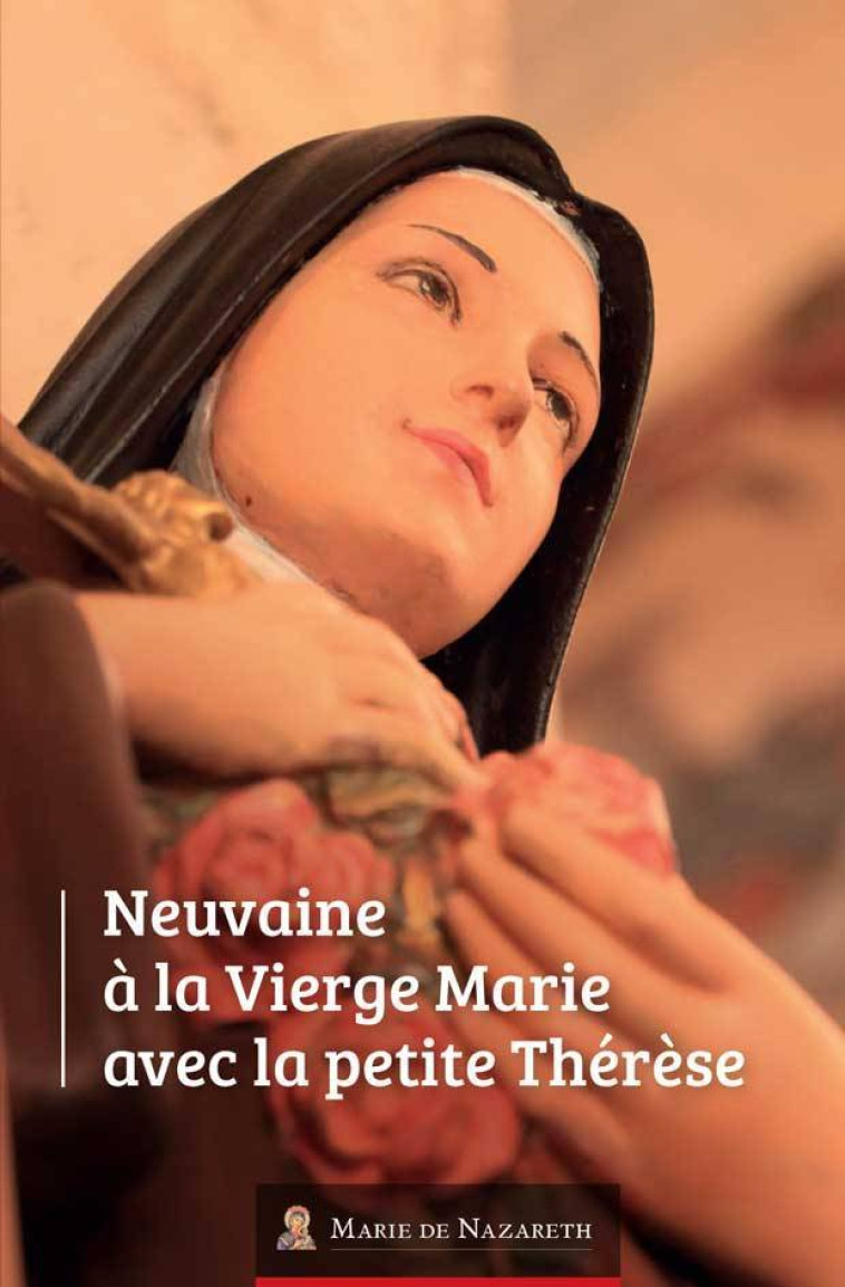 Neuvaine à la Vierge Marie avec la petite Thérèse -  Association Marie de Nazareth  - MDN PRODUCTIONS