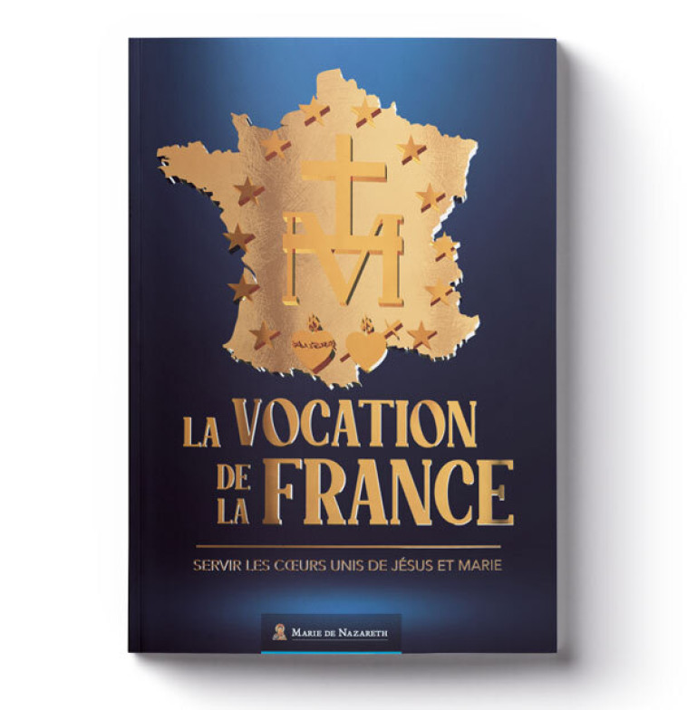 La Vocation de la France -  Association Marie de Nazareth  - MDN PRODUCTIONS