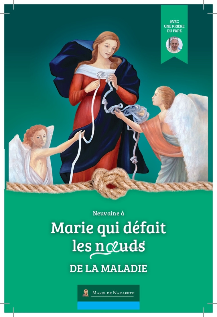 Neuvaine Marie qui défait les Noeuds de la maladie - Version 2022 -  Association Marie de Nazareth  - MDN PRODUCTIONS