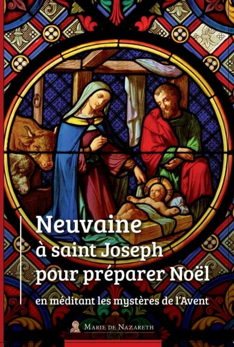 Neuvaine à St Joseph pour préparer Noël en méditant les mystères de l'Avent -  Association Marie de Nazareth  - MDN PRODUCTIONS