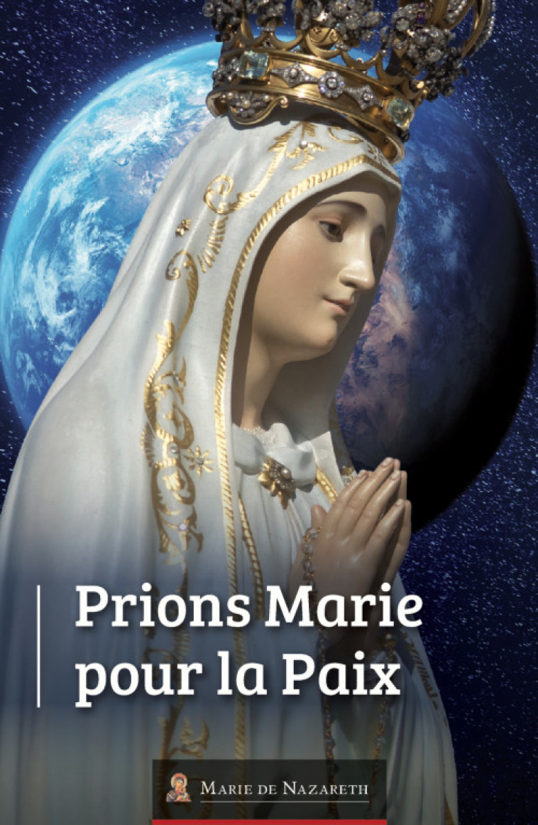 Neuvaine Prions Marie pour la Paix -  Association Marie de Nazareth  - MDN PRODUCTIONS