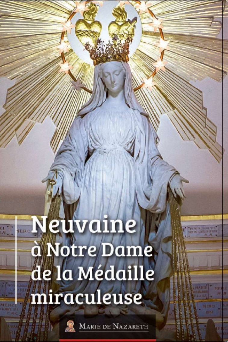 Neuvaine à Notre Dame de la Médaille miraculeuse -  Association Marie de Nazareth  - MDN PRODUCTIONS