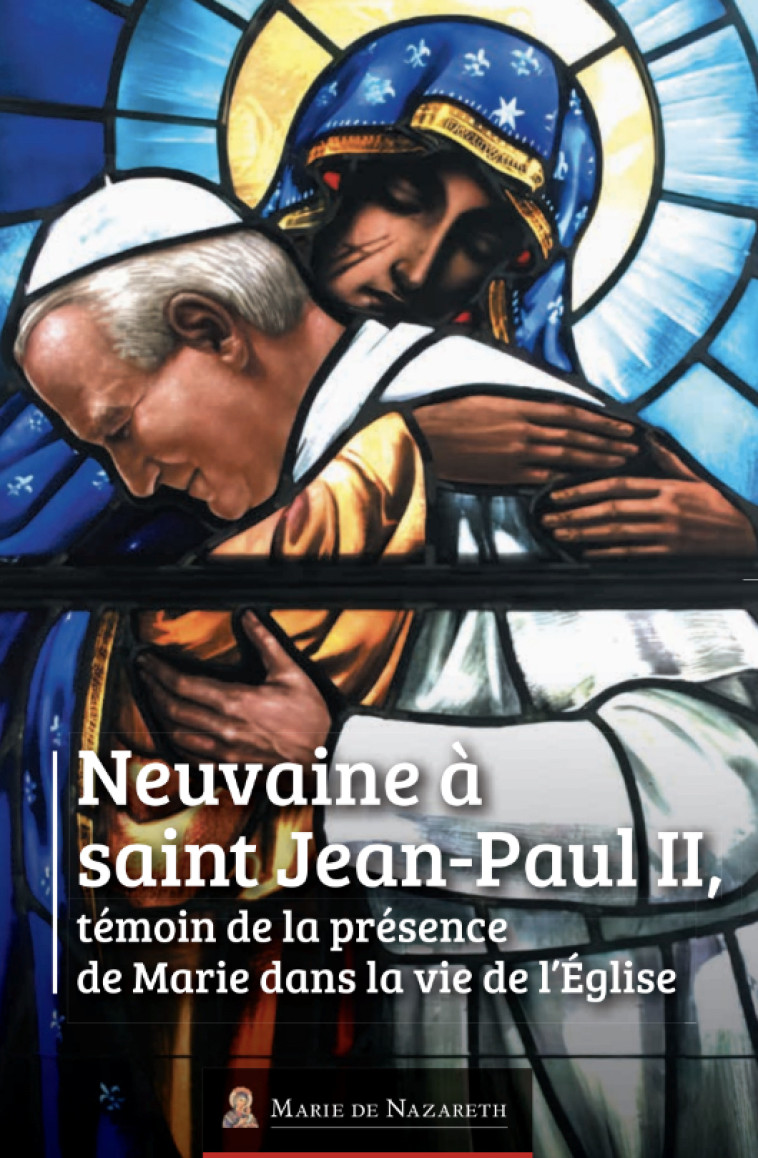 Neuvaine à saint Jean-Paul II -  Association Marie de Nazareth  - MDN PRODUCTIONS