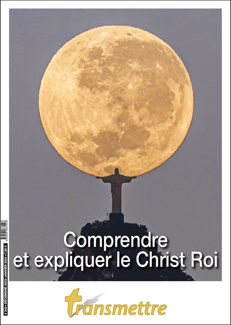 Transmettre n°243 - Comprendre et expliquer le Christ Roi - Denis Sureau - COMMUNICATION